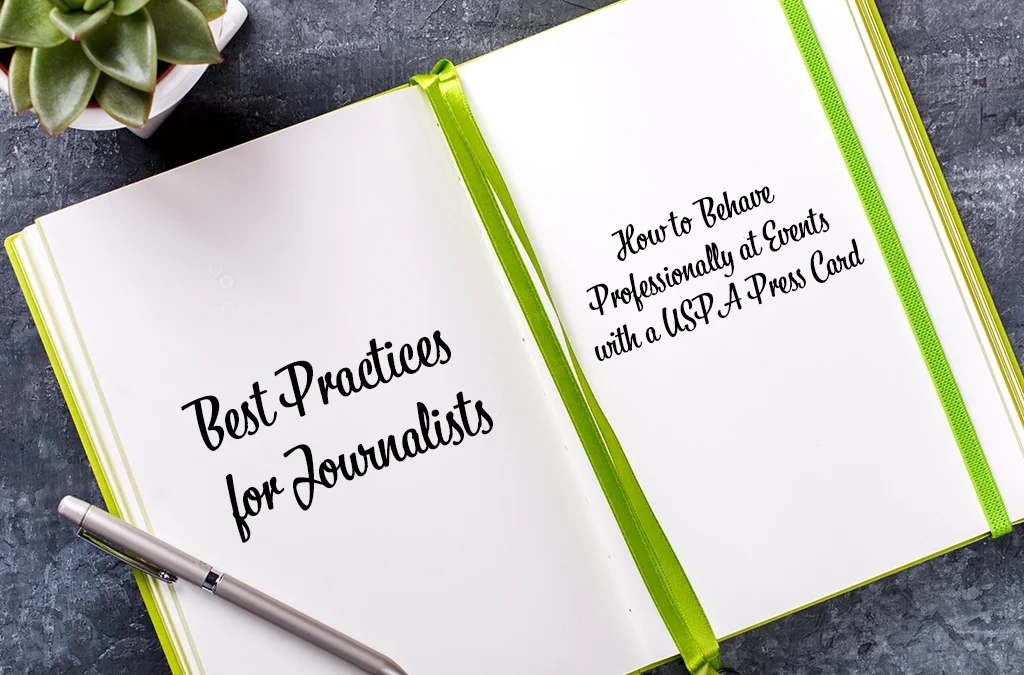 Best Practices for Journalists: How to Behave Professionally at Events with a USPA Press Card